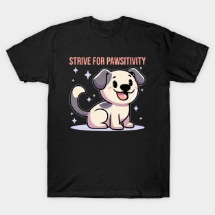 Strive for Pawsitivity T-Shirt